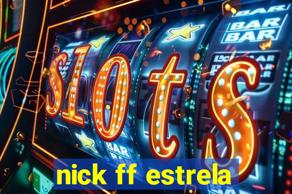 nick ff estrela